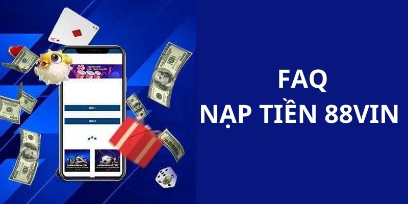 Khám Phá Nạp Tiền 88vin – Hướng Dẫn Toàn Diện 2 Nạp Tiền 88VIN - Thao Tác Giao Dịch Nhanh Gọn Từ A - Z