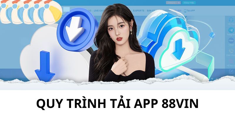 Tải App 88VIN - Hướng Dẫn Các Bước Chi Tiết Từ A - Z